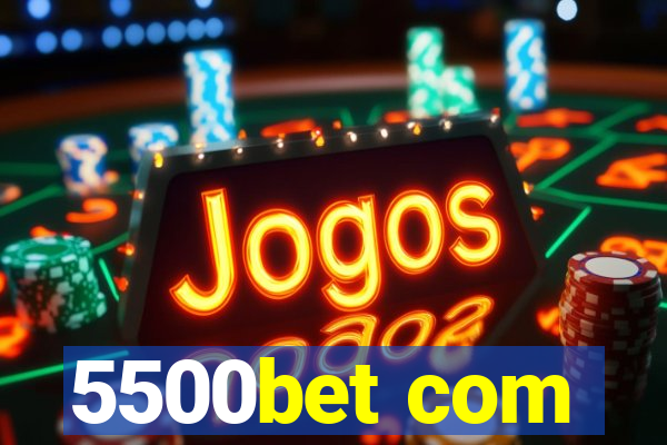 5500bet com